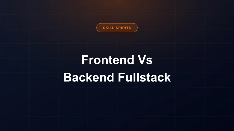 Frontend vs Backend vs Full Stack 2026 Comparison